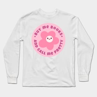 Buy me books and call me pretty Long Sleeve T-Shirt